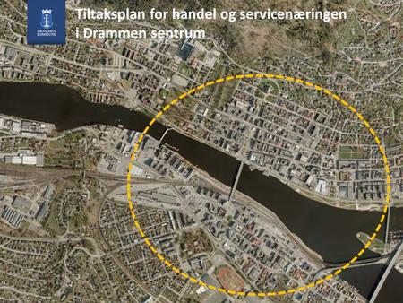 Øvre Sund bru åpner i 2011, vurdering av bruk av gamle bybru pågår nå Tiltaksplan for handel og servicenæringen i Drammen sentrum.