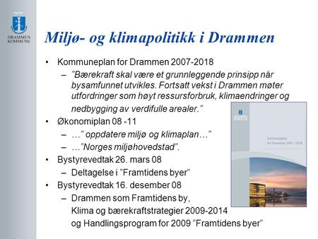 Kommuneplan for Drammen 2007-2018 –”Bærekraft skal være et grunnleggende prinsipp når bysamfunnet utvikles. Fortsatt vekst i Drammen møter utfordringer.