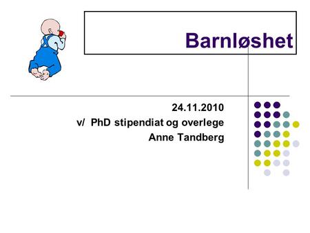v/ PhD stipendiat og overlege Anne Tandberg