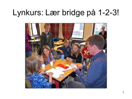 Lynkurs: Lær bridge på 1-2-3!