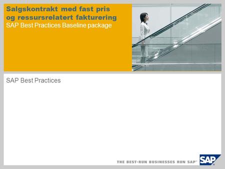 Salgskontrakt med fast pris og ressursrelatert fakturering SAP Best Practices Baseline package SAP Best Practices.