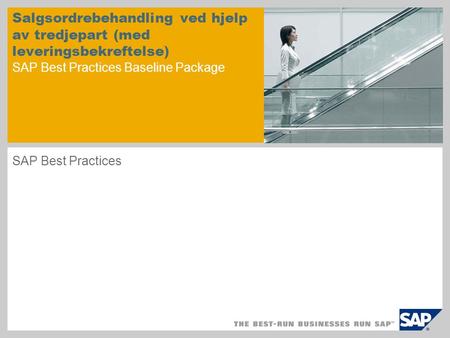 Salgsordrebehandling ved hjelp av tredjepart (med leveringsbekreftelse) SAP Best Practices Baseline Package SAP Best Practices.