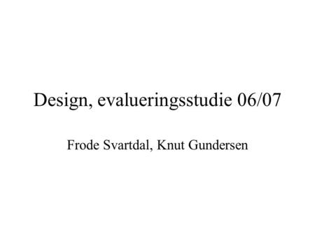 Design, evalueringsstudie 06/07