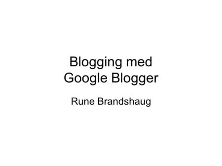 Blogging med Google Blogger