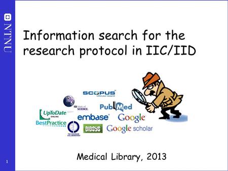 1 Information search for the research protocol in IIC/IID Medical Library, 2013.