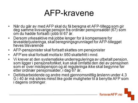 AFP-kravene Når du går av med AFP skal du få beregna et AFP-tillegg som gir deg samme livsvarige pensjon fra ordinær pensjonsalder (67) som om du hadde.