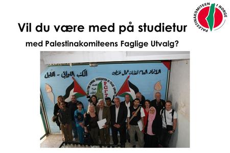 Vil du være med på studietur med Palestinakomiteens Faglige Utvalg?
