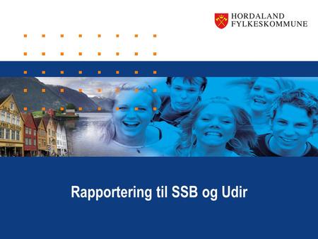 Www.hordaland.no Rapportering til SSB og Udir. www.hordaland.no Brio-kontroller.
