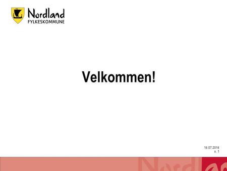 14.07.2014 s. 1 Velkommen!. Kompetansestyring i Nordland fylkeskommune Kunnskaper = å vite at (pedagogisk, y-faglig, ) Ferdigheter = kunne gjøre (samarbeidevne,