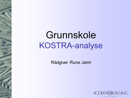 Grunnskole KOSTRA-analyse Rådgiver Rune Jamt