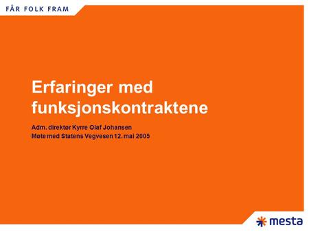 1 Erfaringer med funksjonskontraktene Adm. direktør Kyrre Olaf Johansen Møte med Statens Vegvesen 12. mai 2005.