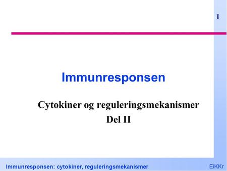 Cytokiner og reguleringsmekanismer Del II