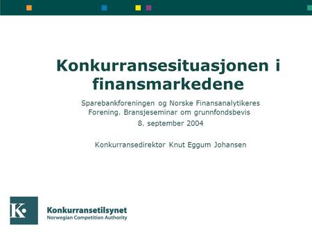 Konkurransesituasjonen i finansmarkedene Sparebankforeningen og Norske Finansanalytikeres Forening. Bransjeseminar om grunnfondsbevis 8. september 2004.