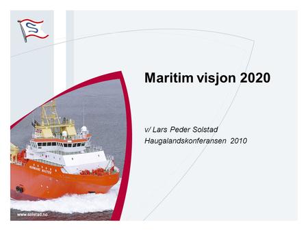 Maritim visjon 2020 v/ Lars Peder Solstad Haugalandskonferansen 2010.