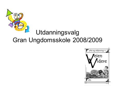 Utdanningsvalg Gran Ungdomsskole 2008/2009