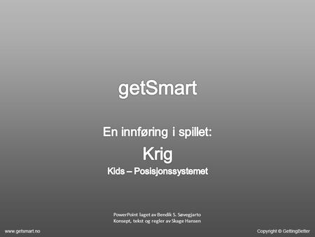 PowerPoint laget av Bendik S. Søvegjarto Konsept, tekst og regler av Skage Hansen.