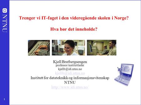 Trenger vi IT-faget i den videregående skolen i Norge