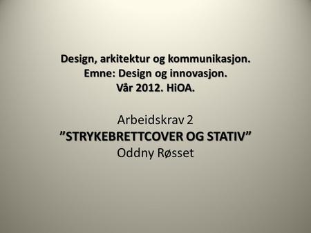 Design, arkitektur og kommunikasjon. Emne: Design og innovasjon