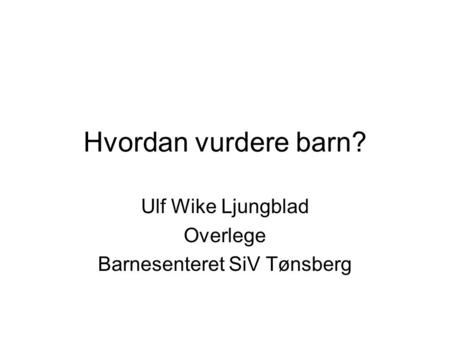 Ulf Wike Ljungblad Overlege Barnesenteret SiV Tønsberg