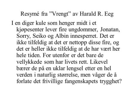 Resymé fra ”Vrengt” av Harald R. Eeg