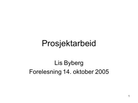 Lis Byberg Forelesning 14. oktober 2005