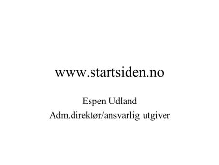 Espen Udland Adm.direktør/ansvarlig utgiver