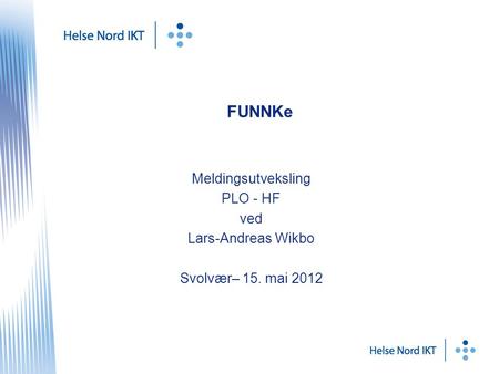 FUNNKe Meldingsutveksling PLO - HF ved Lars-Andreas Wikbo Svolvær– 15. mai 2012.