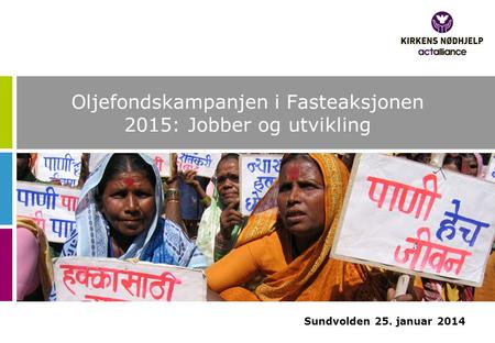Oljefondskampanjen i Fasteaksjonen 2015: Jobber og utvikling Sundvolden 25. januar 2014.
