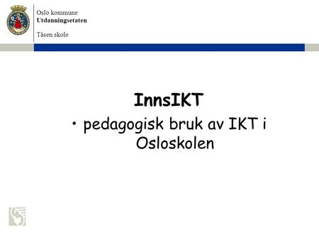 pedagogisk bruk av IKT i Osloskolen