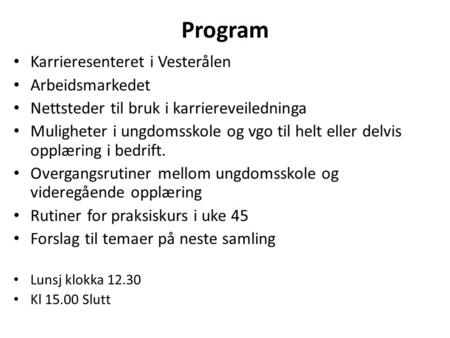 Program Karrieresenteret i Vesterålen Arbeidsmarkedet Nettsteder til bruk i karriereveiledninga Muligheter i ungdomsskole og vgo til helt eller delvis.