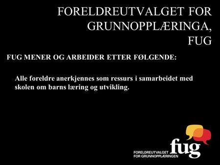 FORELDREUTVALGET FOR GRUNNOPPLÆRINGA, FUG
