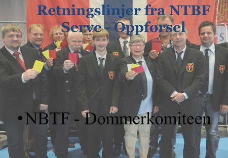 Retningslinjer fra NTBF Serve - Oppførsel NBTF - Dommerkomiteen.