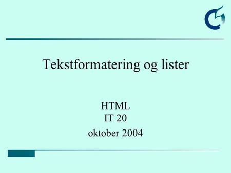 Tekstformatering og lister HTML IT 20 oktober 2004.