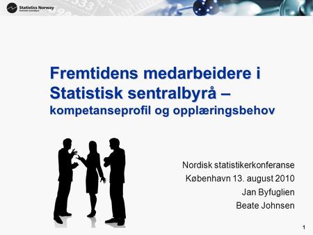 Nordisk statistikerkonferanse København 13. august 2010 Jan Byfuglien