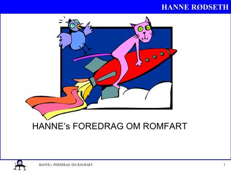 HANNE’s FOREDRAG OM ROMFART
