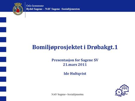 Bomiljøprosjektet i Drøbakgt.1 Presentasjon for Sagene SV