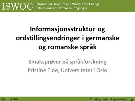 Smaksprøver på språkforskning Kristine Eide, Universitetet i Oslo