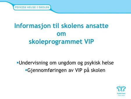 Informasjon til skolens ansatte om skoleprogrammet VIP