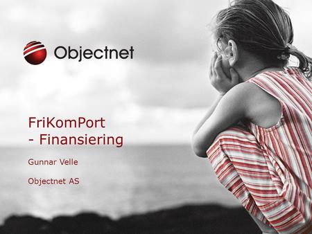 FriKomPort - Finansiering Gunnar Velle Objectnet AS.