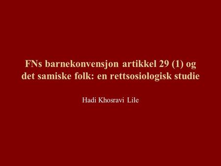 FNs barnekonvensjon artikkel 29 (1) og det samiske folk: en rettsosiologisk studie Hadi Khosravi Lile.