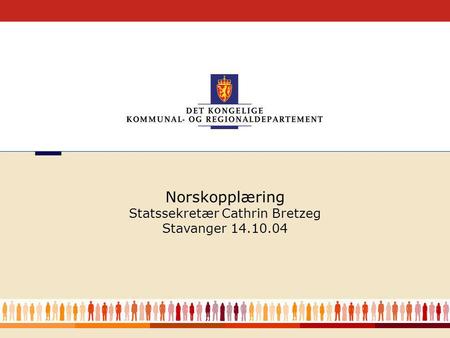 1 Norskopplæring Statssekretær Cathrin Bretzeg Stavanger 14.10.04.