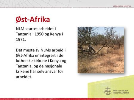 Øst-Afrika NLM startet arbeidet i Tanzania i 1950 og Kenya i 1971.