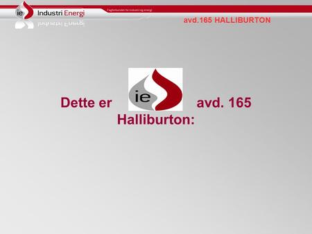 Dette er avd. 165 Halliburton: