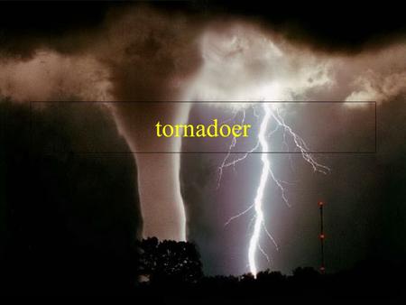 Tornadoer.