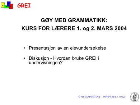 GØY MED GRAMMATIKK: KURS FOR LÆRERE 1. og 2. MARS 2004