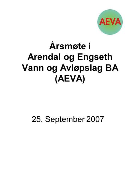 Årsmøte i Arendal og Engseth Vann og Avløpslag BA (AEVA) 25. September 2007.