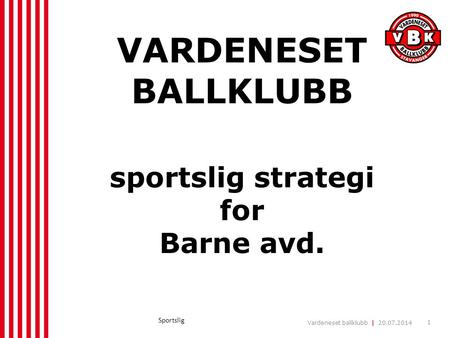 VARDENESET BALLKLUBB sportslig strategi for Barne avd.