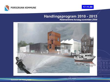 1 Handlingsprogram 2010 - 2013 Rådmannens forslag november 2009 17.11.09.