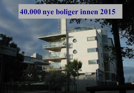 40.000 nye boliger innen 2015.