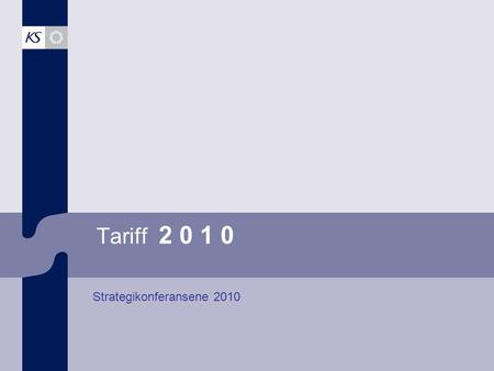 Tariff 2 0 1 0 Strategikonferansene 2010. Tariffperioden 2008-2010 Hovedoppgjøret 2008Hovedoppgjøret 2008 –Økonomisk ramme: 6,34 % –Søkelys på kompetanse.